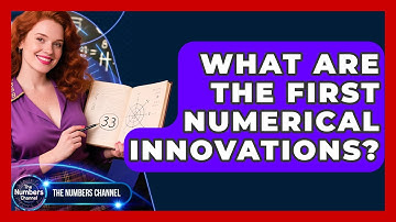 What Are The First Numerical Innovations? - The Numbers Channel