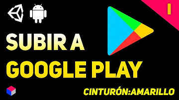 ¿Cómo subir un videojuego creado con Unity a Google Play?