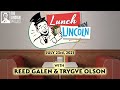 Lunch With Lincoln - Reed Galen with Trygve Olson