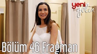 Yeni Gelin 46. Bölüm Fragman