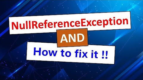 NullReferenceException and how do I fix it in C#