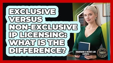 Exclusive Versus Non-Exclusive IP Licensing: What Is The Difference?