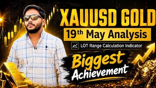 XAUUSD GOLD 19th May Analysis | LOT Range Calculation Indicator Result | Biggest Achievement