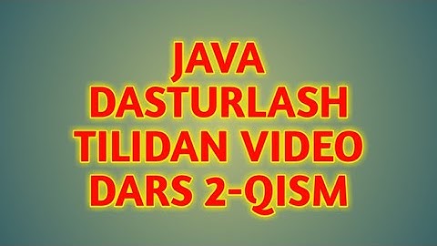Java dasturlash tilidan 2-video dars