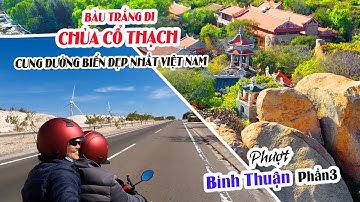 Phượt Bình Thuận P3-Từ Bàu Trắng đi đến Chùa Cổ Thạch trên con đường ven biển đẹp nhất Việt Nam