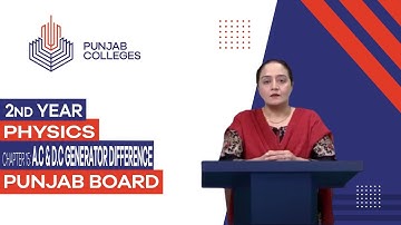 PGC Lectures-Inter Part II-Punjab Board-Physics-Chapter 15 - A.C & D.C Generator Difference