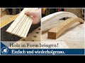 Unglaublich einfach! Eine super Methode Holz zu formen.