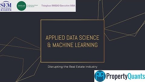 Tsinghua-INSEAD EMBA webinar: Applied Data Science & Machine Learning - Disrupting Real Estate