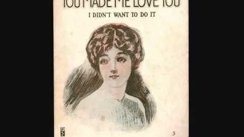 Al Jolson - You Made Me Love You (I Didn't Want to Do It) (1913)