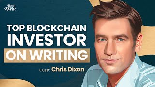 How Blogging Made This Investor a Deca-Millionaire | Chris Dixon | How I Write Podcast