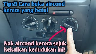 Tips penjagaan Aircond kereta | cara buka Aircond kereta yang betul