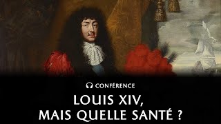 Louis XIV, mais quelle santé ?!