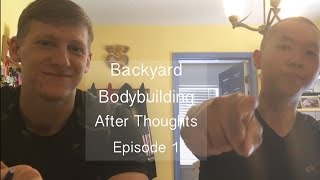 Backyard bodybuilding after thoughts episode 1