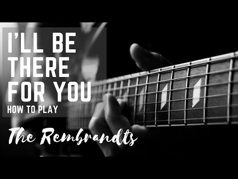 how-to-play-ill-be-there-for-you-by-rembrandts