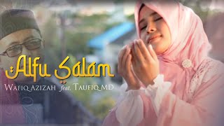 ALFU SALAM - Wafiq Azizah feat. Taufiq MD