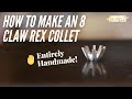 How to Make an 8 Claw Rex Collet