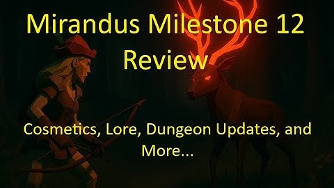 Mirandus Milestone 12 Review (Cosmetics, Lore, New Mobs/Recipes/Areas/NFTs)