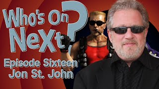 Whos On Next? - Jon St. John
This episode of Whos On Next? we talk to the voice actor Jon St. John, known for his work as Duke Nukem the last 25 years, the original voice of Big the Cat and Omega in the Sonic franchise, his work in radio for over 30 years, and many other voiceover gigs.
Jons Twitter: https://twitter.com/JSJisDuke Whos On Next? - Jon St. John