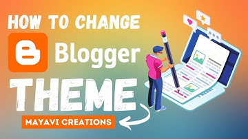 How to change Google Blogger Theme in Telugu | Mayavi creations