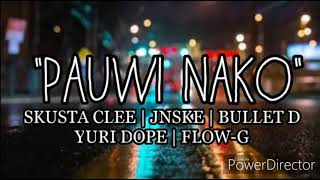 "PAuwi NAKO"SCUSTA CLEE/JNSKE/BULEET D YURE DOPE/FLOW_G