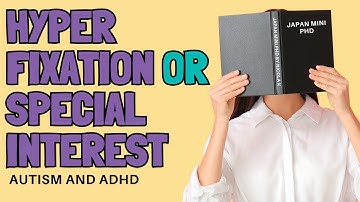 Autism & ADHD Explained: Special Interests, Hyperfixation & Hyperfocus