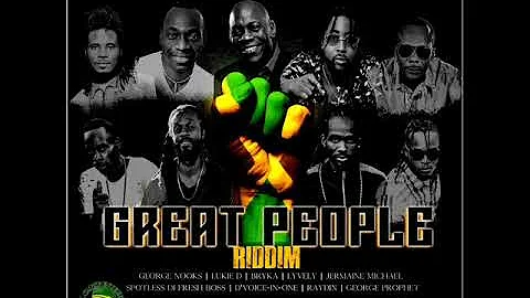 Great People Riddim Mix (Full) Feat. Lukie D, George Nooks, Bryka, Jermaine Michael (June 2022)