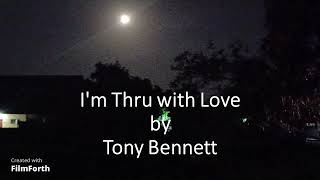 Tony Bennett - I&#39;m Thru with Love