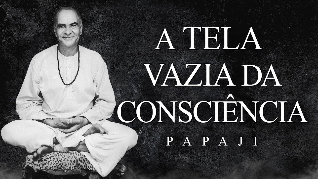 Papaji - A Tela Vazia da Consciência