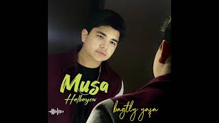 Musa Halbayew - Bagtly yasha