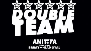 DOUBLE TEAM - ANITTA | BRRAY | BAD GYAL (official video date)