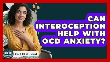 Can Interoception Help With OCD Anxiety? - OCD Support Space
