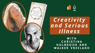 Creativity and Serious Illness with Christina Holbrook and Walker Vreeland | EOLU Podcast