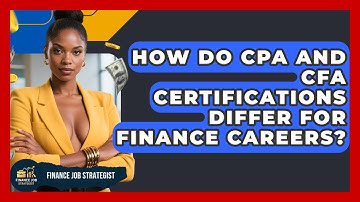 How Do CPA And CFA Certifications Differ For Finance Careers? - Finance Job Strategist