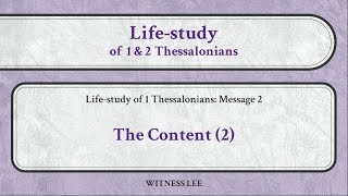 Life-study of 1 Thessalonians, Message 2: The Content (2)
