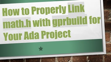 How to Properly Link math.h with gprbuild for Your Ada Project