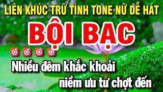 Karaoke Liên Khúc Trữ Tình Dễ Hát Tone Nữ | Bội Bạc - Chuyện Tình Em Với Tôi