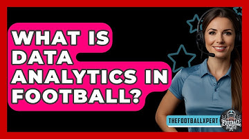 What Is Data Analytics In Football? - The Football Xpert