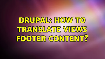 Drupal: How to translate views footer content? (2 Solutions!!)