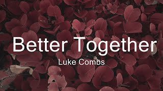 Luke Combs - Better Together | Music Sabrina