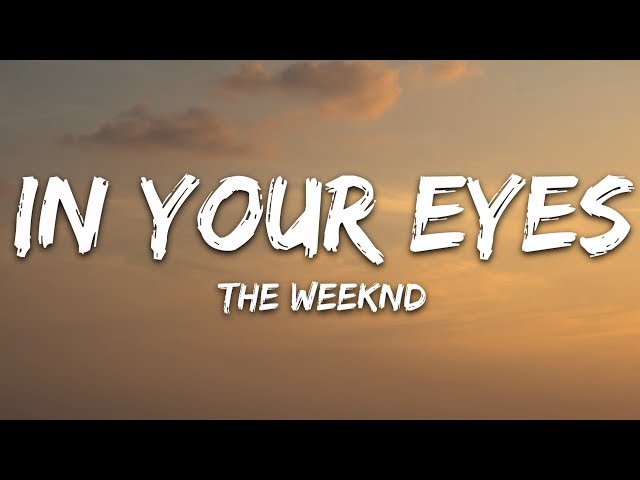 The Weeknd - In Your Eyes (Lyrics) class=