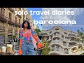 Alone in barcelona  solo travel diaries chapter 2