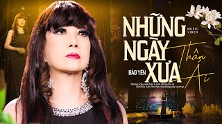 Những Ngày Xưa Thân Ái - Bảo Yến | Nhạc Lính Xưa (OFFICIAL MV)