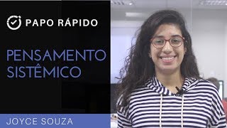 Pensamento Sistêmico | Papo Rápido | T3E24