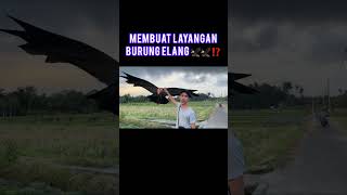 MEMBUAT LAYANGAN BURUNG ELANG ‼️ layangan tutoriallayangan layanje