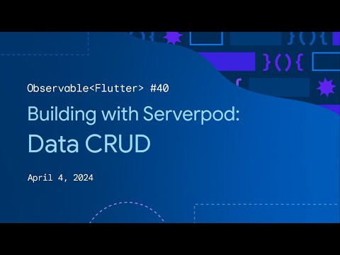 Observable Flutter #40: Building with Serverpod - Data CRUD