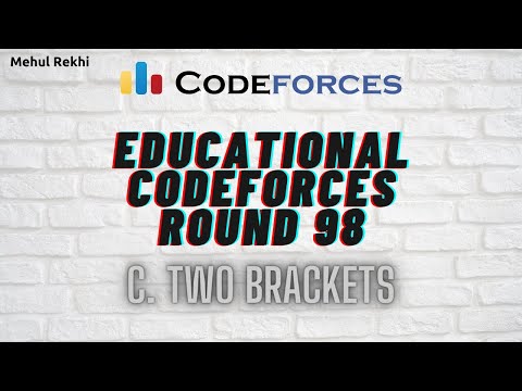 Codeforces Educational Round 98 Problem C - Two Brackets By Mehul Rekhi