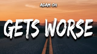 Adam Oh - First It Gets Worse (Lyrics)