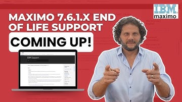 IBM Maximo®️ 7.6.1.X  End Of Life Support Coming Up!