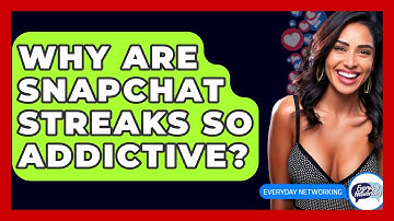 Why Are Snapchat Streaks So Addictive? - Everyday-Networking