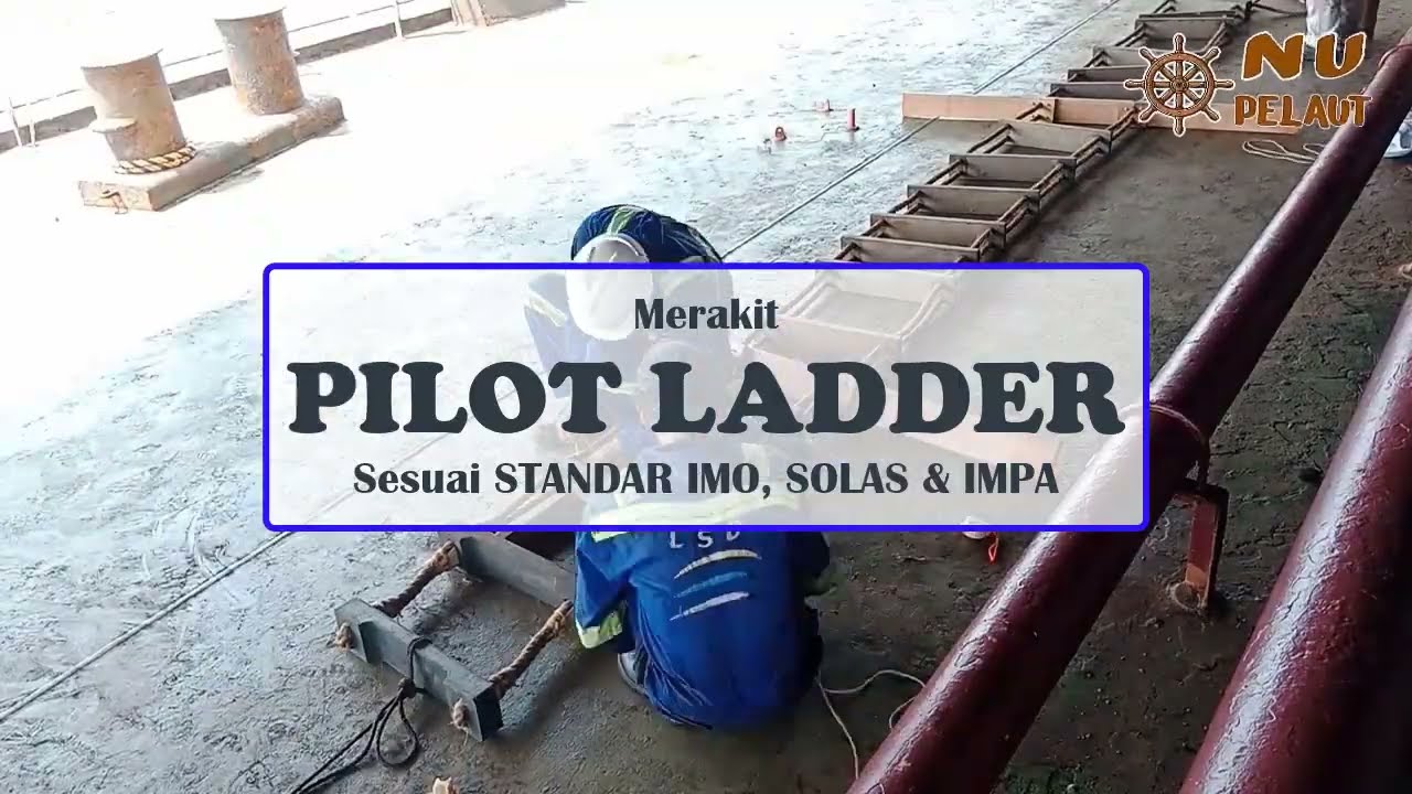 Merakit PILOT LADDER sesuai standar SOLAS, IMO dan IMPA